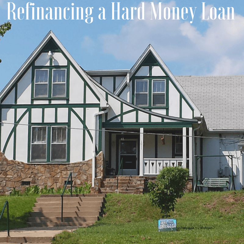 Refinancing a Hard Money Loan